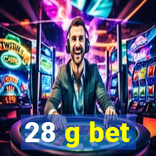 28 g bet